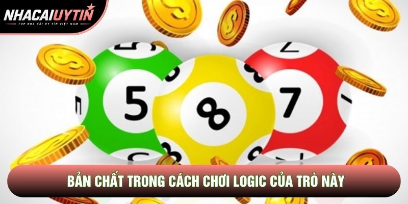 Bản chất trong cách chơi logic của trò này