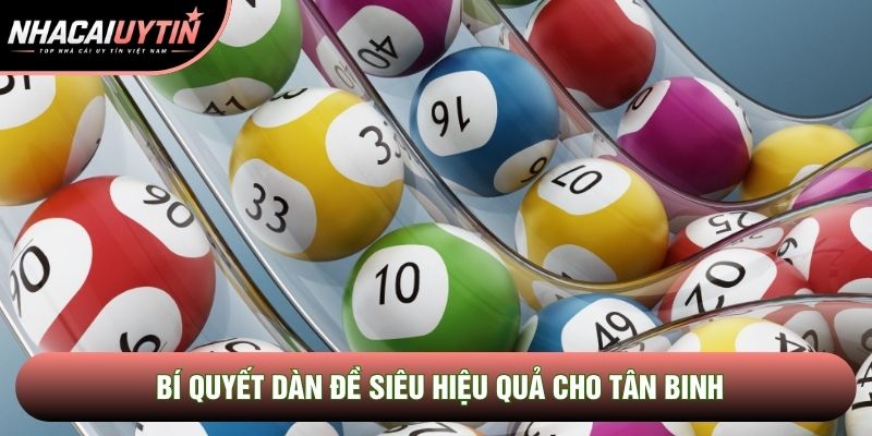Bí quyết dàn đề siêu hiệu quả cho tân binh Bí quyết dàn đề siêu hiệu quả cho tân binh