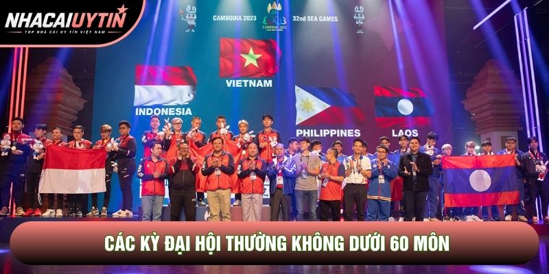 Các kỳ đại hội thường không dưới 60 môn Các kỳ đại hội thường không dưới 60 môn
