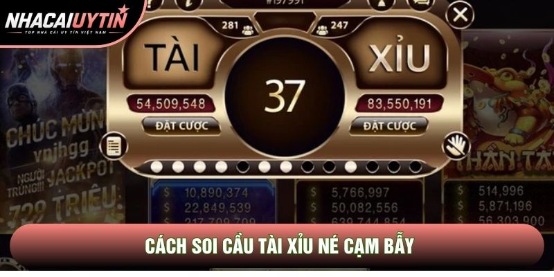 Cách soi cầu tài xỉu né cạm bẫy Cách soi cầu tài xỉu né cạm bẫy