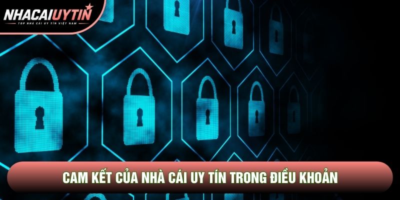 Cam kết của Nhà cái uy tín trong điều khoản Cam kết của Nhà cái uy tín trong điều khoản