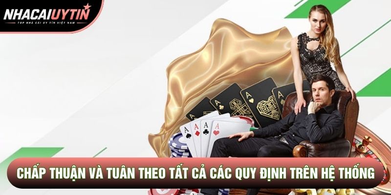 Chấp thuận và tuân theo tất cả các quy định trên hệ thống Chấp thuận và tuân theo tất cả các quy định trên hệ thống