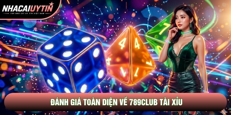 Đánh giá toàn diện về 789club tài xỉu