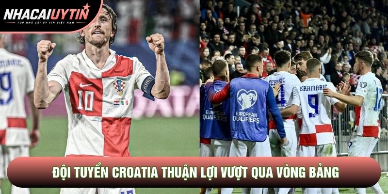 Đội tuyển Croatia thuận lợi vượt qua vòng bảng
