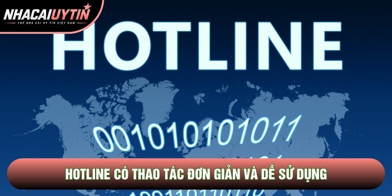 Hotline có thao tác đơn giản và dễ sử dụng