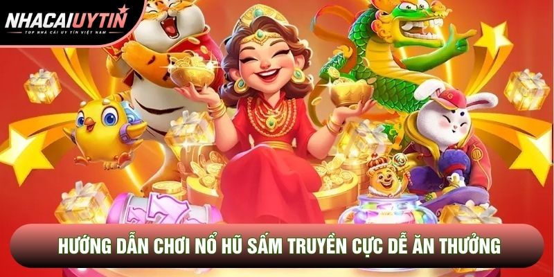 Hướng dẫn chơi nổ hũ sấm truyền cực dễ ăn thưởng Hướng dẫn chơi nổ hũ sấm truyền cực dễ ăn thưởng