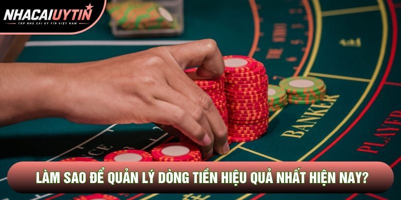 Làm sao để quản lý dòng tiền hiệu quả nhất hiện nay? Làm sao để quản lý dòng tiền hiệu quả nhất hiện nay?