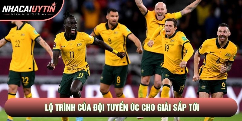 Lộ trình của đội tuyển Úc cho giải sắp tới Lộ trình của đội tuyển Úc cho giải sắp tới