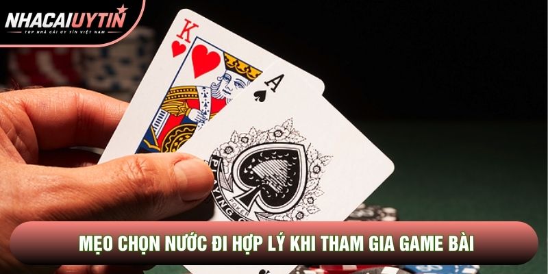 Mẹo chọn nước đi hợp lý khi tham gia game bài Mẹo chọn nước đi hợp lý khi tham gia game bài