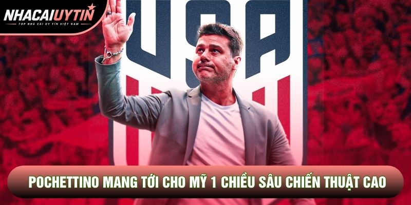 Pochettino mang tới cho Mỹ 1 chiều sâu chiến thuật cao