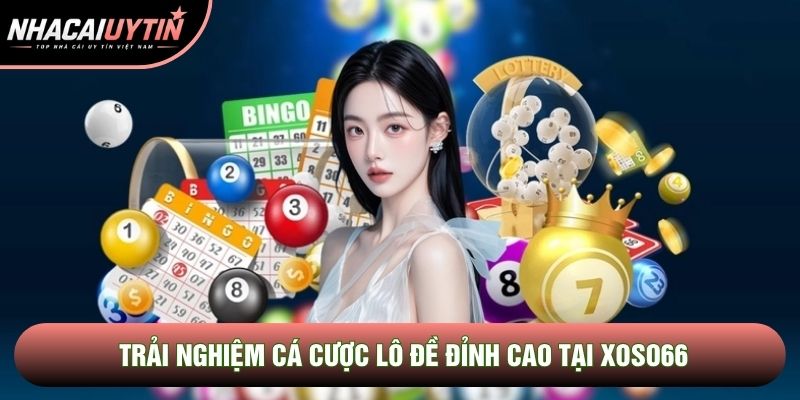 Trải nghiệm cá cược lô đề đỉnh cao tại Xoso66 Trải nghiệm cá cược lô đề đỉnh cao tại Xoso66