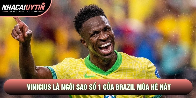 Vinicius là ngôi sao số 1 của Brazil mùa hè này